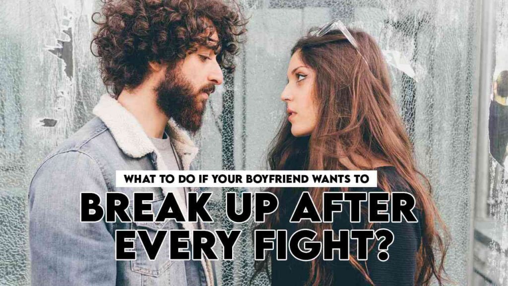 Your Boyfriend Wants to Break Up