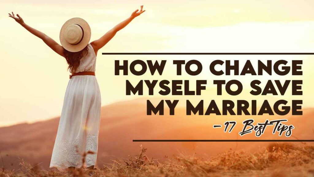 How to Change Myself to Save My Marriage